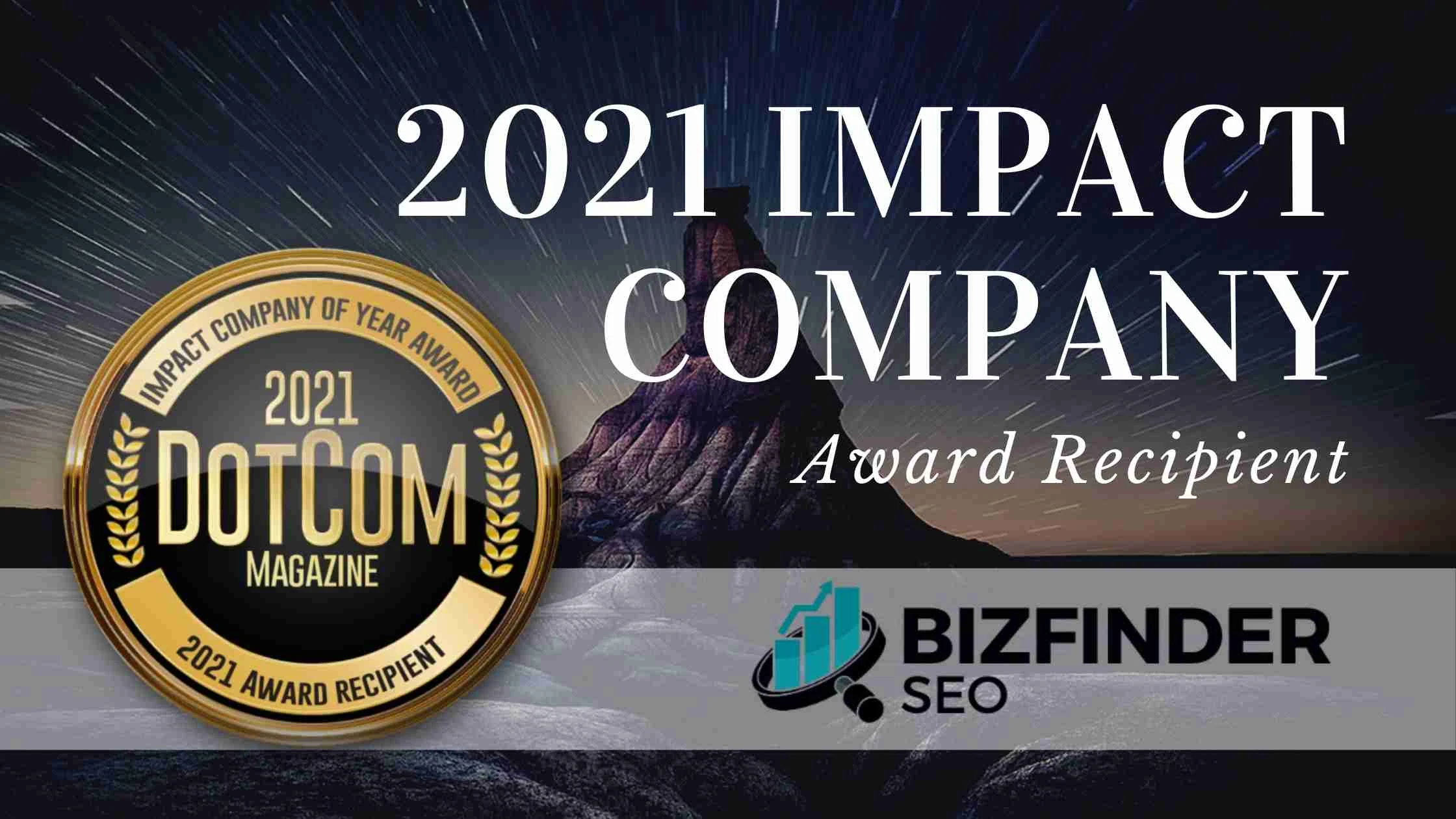 2021 impact company award recipient bizfinder seo. by dotcom magazine. 2021 award recipient".